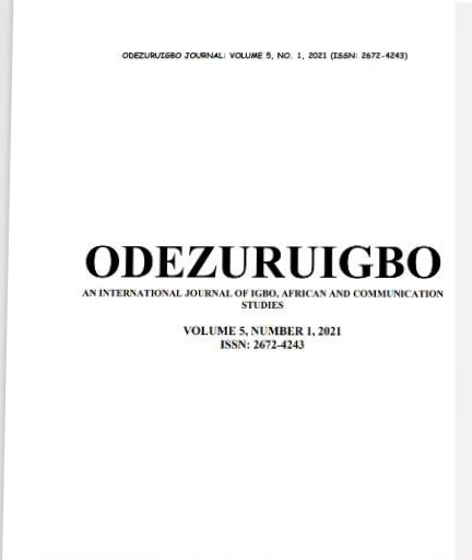 					View Vol. 5 No. 1 (2021): ODEZURUIGBO AN INTERNATIONAL JOURNAL OF IGBO, AFRICAN AND COMMUNICATION STUDIES
				
